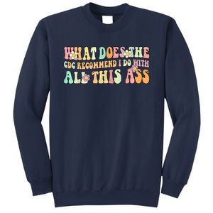 What Does The CDC Recommend I Do With All This Ass Sweatshirt