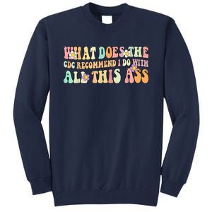 What Does The CDC Recommend I Do With All This Ass Tall Sweatshirt