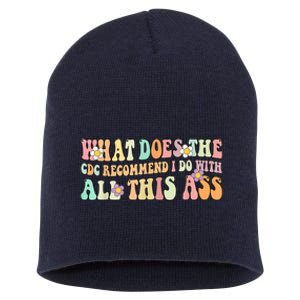 What Does The CDC Recommend I Do With All This Ass Short Acrylic Beanie