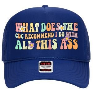 What Does The CDC Recommend I Do With All This Ass High Crown Mesh Back Trucker Hat