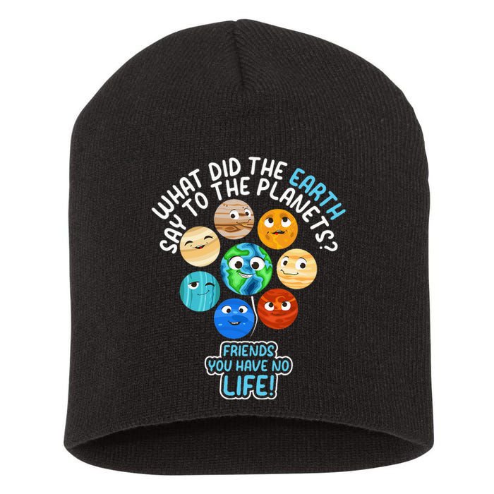 What Did The Earth Say To The Planets Funny Solar System Short Acrylic Beanie