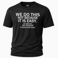 We Do This Not Because It Is Easy, But Because We Thought It Would Be Easy. Cooling Performance Crew T-Shirt