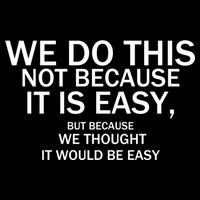 We Do This Not Because It Is Easy, But Because We Thought It Would Be Easy. Cooling Performance Crew T-Shirt