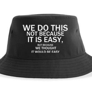 We Do This Not Because It Is Easy, But Because We Thought It Would Be Easy. Sustainable Bucket Hat