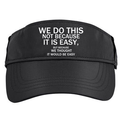 We Do This Not Because It Is Easy, But Because We Thought It Would Be Easy. Adult Drive Performance Visor