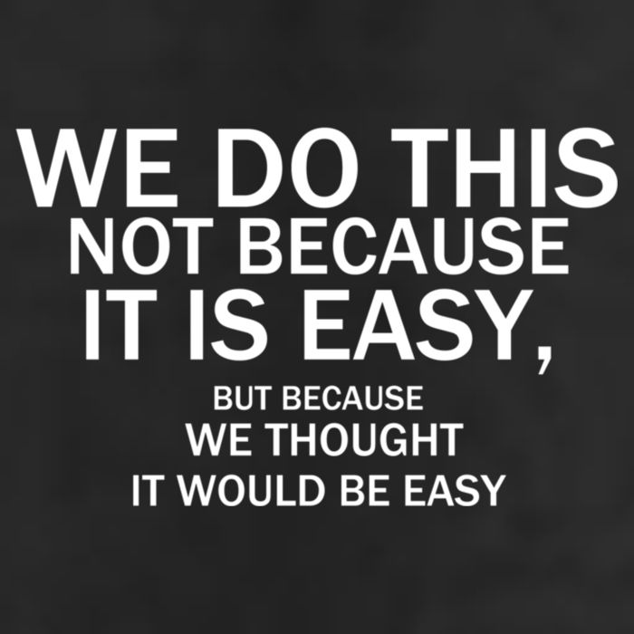 We Do This Not Because It Is Easy, But Because We Thought It Would Be Easy. 11oz C Handle Ceramic Mug