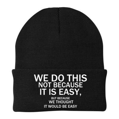 We Do This Not Because It Is Easy, But Because We Thought It Would Be Easy. Knit Cap Winter Beanie
