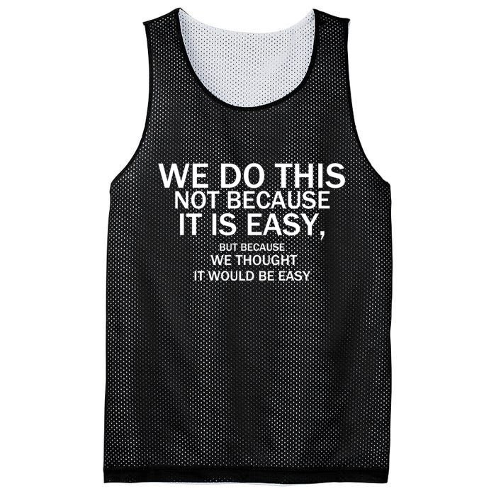 We Do This Not Because It Is Easy, But Because We Thought It Would Be Easy. Mesh Reversible Basketball Jersey Tank