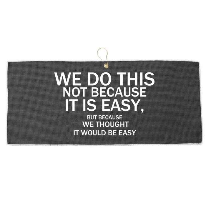 We Do This Not Because It Is Easy, But Because We Thought It Would Be Easy. Large Microfiber Waffle Golf Towel