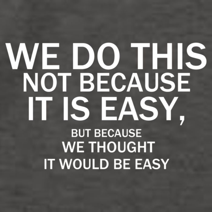 We Do This Not Because It Is Easy, But Because We Thought It Would Be Easy. Vector Backpack