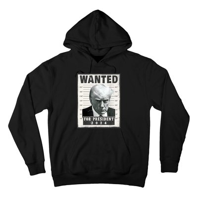 Wanted Donald Trump For President 2024 Trump Mug Shot Hoodie