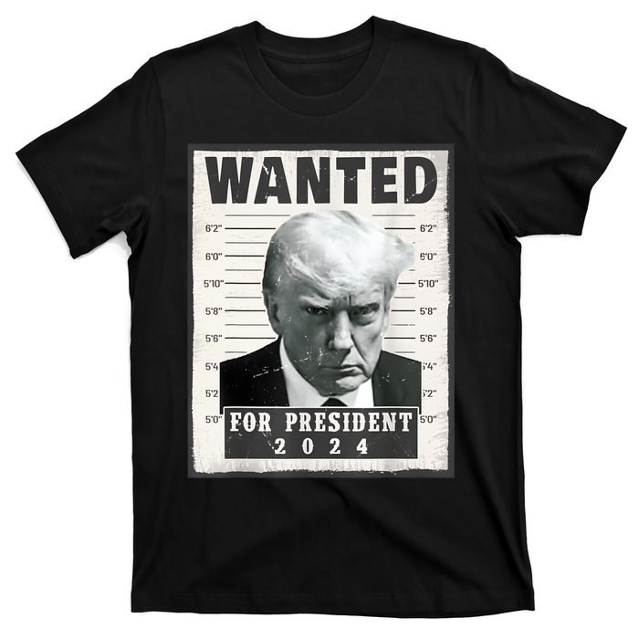 Wanted Donald Trump For President 2024 Trump Mug Shot T-Shirt