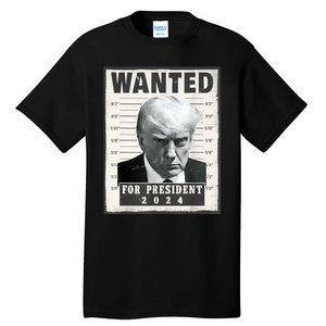 Wanted Donald Trump For President 2024 Trump Mug Shot Tall T-Shirt