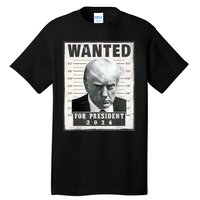 Wanted Donald Trump For President 2024 Trump Mug Shot Tall T-Shirt