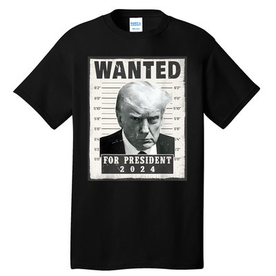 Wanted Donald Trump For President 2024 Trump Mug Shot Tall T-Shirt