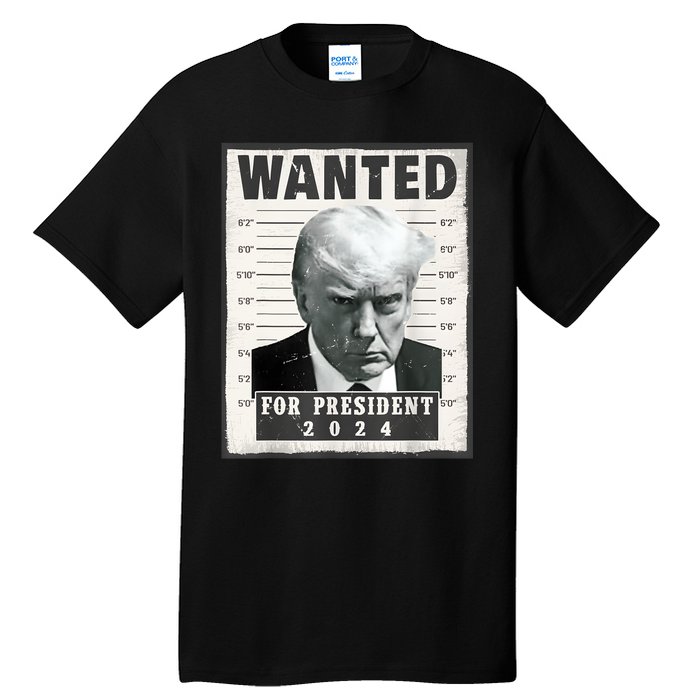 Wanted Donald Trump For President 2024 Trump Mug Shot Tall T-Shirt