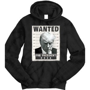 Wanted Donald Trump For President 2024 Trump Mug Shot Tie Dye Hoodie