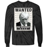 Wanted Donald Trump For President 2024 Trump Mug Shot Tie-Dye Long Sleeve Shirt