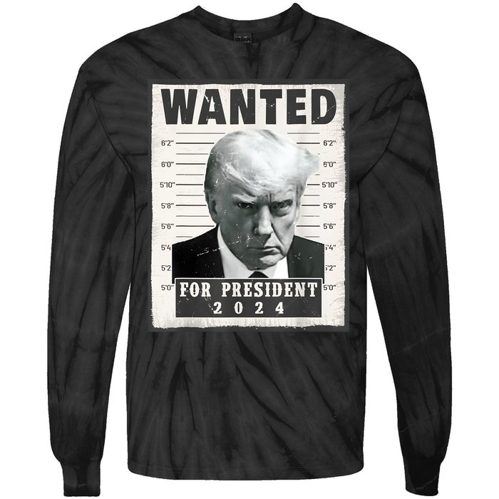 Wanted Donald Trump For President 2024 Trump Mug Shot Tie-Dye Long Sleeve Shirt