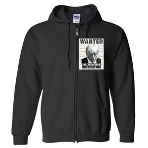 Wanted Donald Trump For President 2024 Trump Mug Shot Full Zip Hoodie