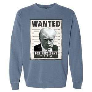 Wanted Donald Trump For President 2024 Trump Mug Shot Garment-Dyed Sweatshirt