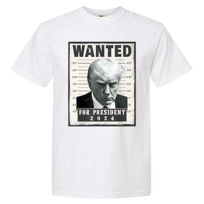 Wanted Donald Trump For President 2024 Trump Mug Shot Garment-Dyed Heavyweight T-Shirt