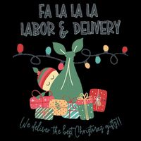 We Deliver The Best Presents Labor And Delivery Rn Christmas Bag