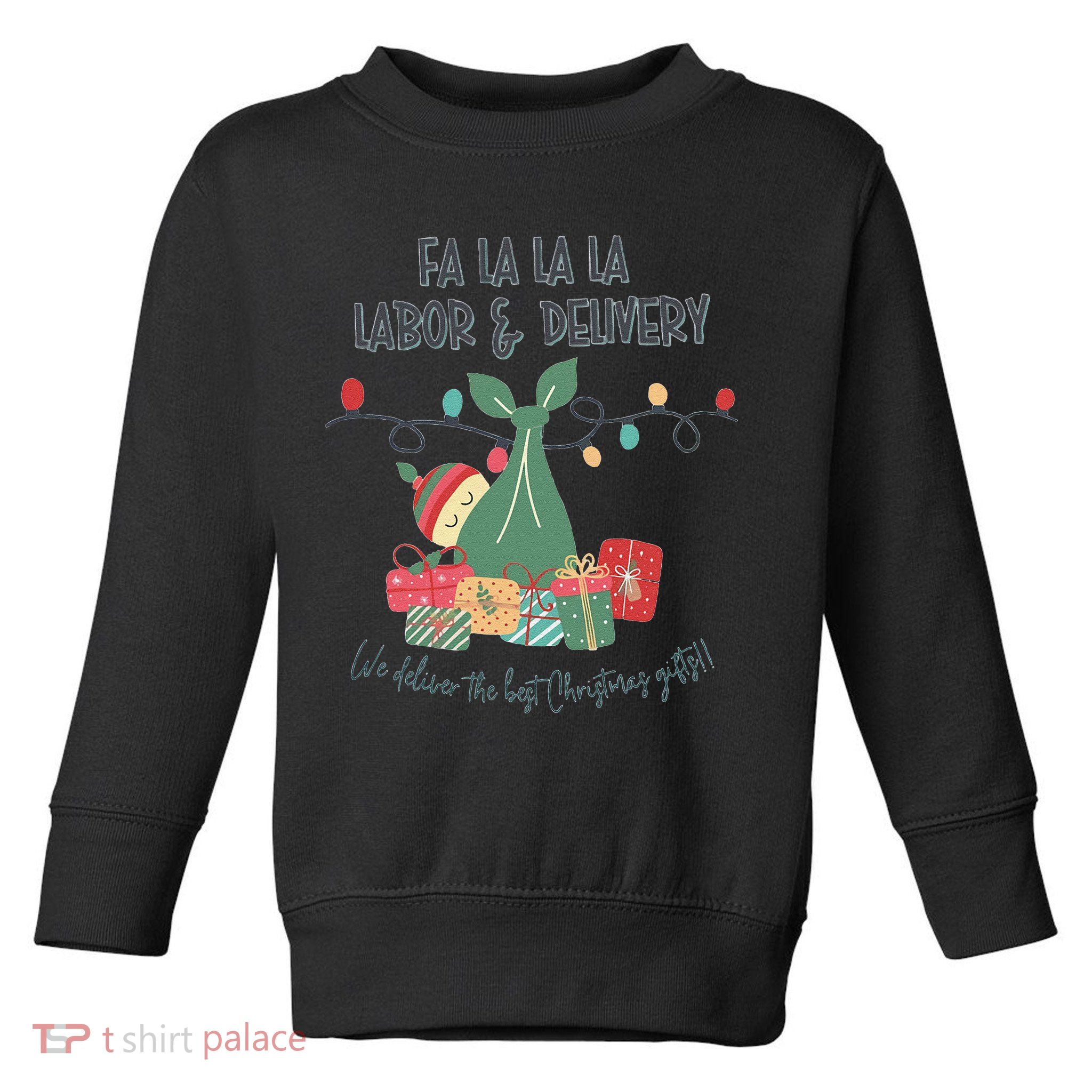 We Deliver The Best Presents Labor And Delivery Rn Christmas Toddler Sweatshirt