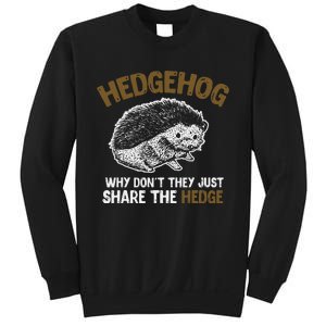 Why Dont They Just Share The Hedge Hedgehog Sweatshirt