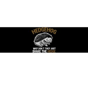 Why Dont They Just Share The Hedge Hedgehog Bumper Sticker