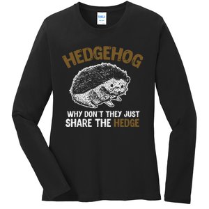 Why Dont They Just Share The Hedge Hedgehog Ladies Long Sleeve Shirt