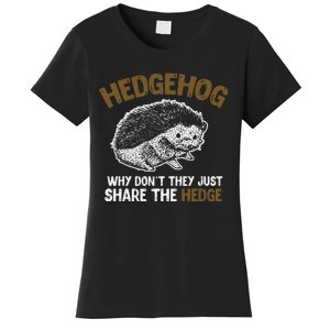 Why Dont They Just Share The Hedge Hedgehog Women's T-Shirt