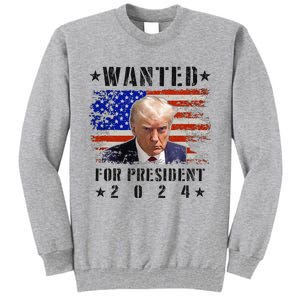 Wanted Donald Trump For President 2024 Trump Mug Shot Flag Tall Sweatshirt