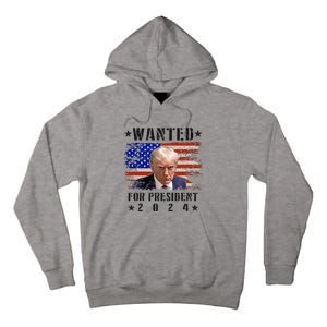 Wanted Donald Trump For President 2024 Trump Mug Shot Flag Tall Hoodie