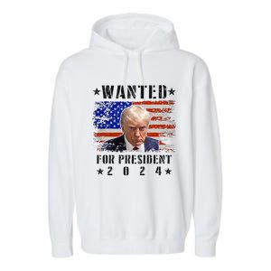 Wanted Donald Trump For President 2024 Trump Mug Shot Flag Garment-Dyed Fleece Hoodie