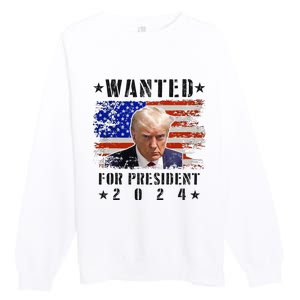 Wanted Donald Trump For President 2024 Trump Mug Shot Flag Premium Crewneck Sweatshirt