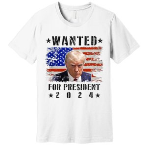 Wanted Donald Trump For President 2024 Trump Mug Shot Flag Premium T-Shirt