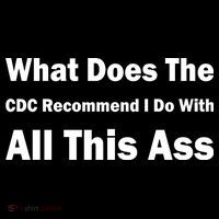 What Does The CDC Recommend I Do With All This Ass Cooling Performance Crew T-Shirt