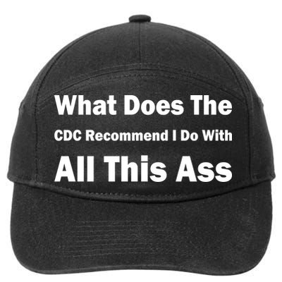 What Does The CDC Recommend I Do With All This Ass 7-Panel Snapback Hat