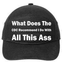 What Does The CDC Recommend I Do With All This Ass 7-Panel Snapback Hat