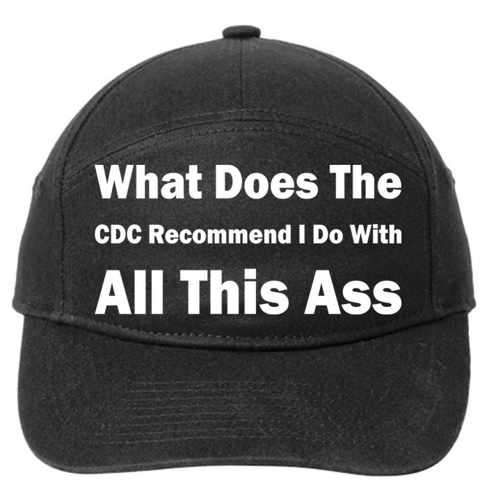 What Does The CDC Recommend I Do With All This Ass 7-Panel Snapback Hat