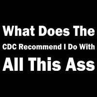 What Does The CDC Recommend I Do With All This Ass 7-Panel Snapback Hat