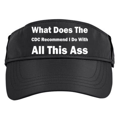 What Does The CDC Recommend I Do With All This Ass Adult Drive Performance Visor