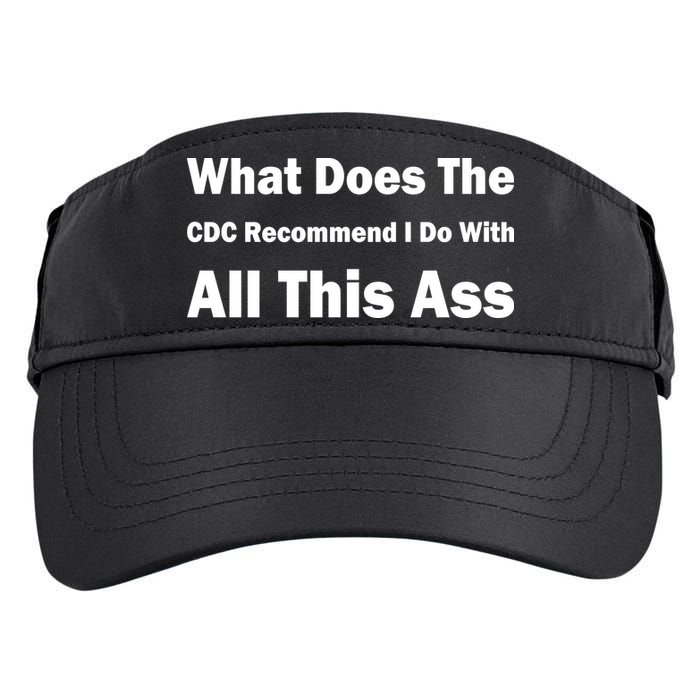 What Does The CDC Recommend I Do With All This Ass Adult Drive Performance Visor