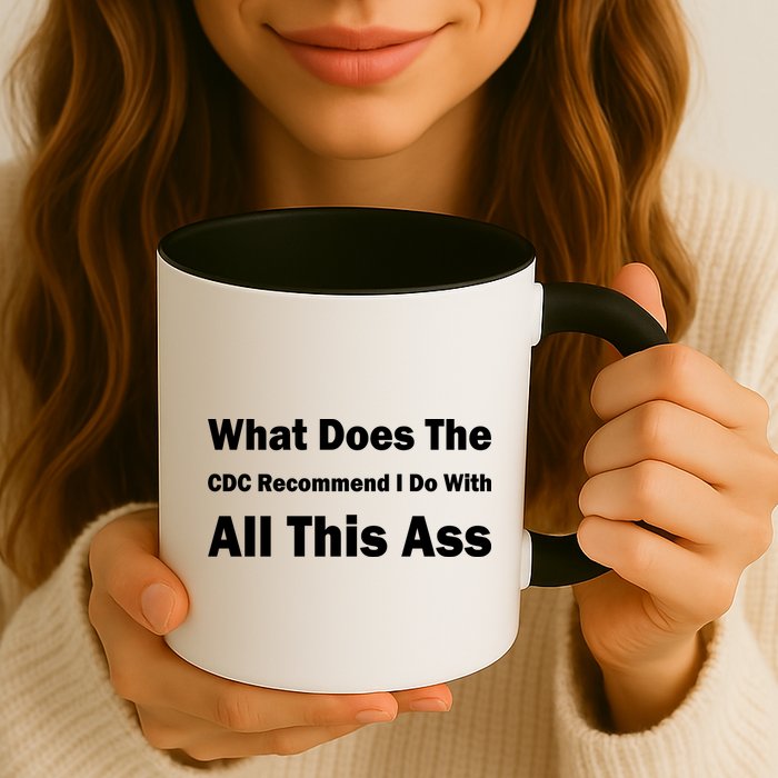 What Does The CDC Recommend I Do With All This Ass Mug