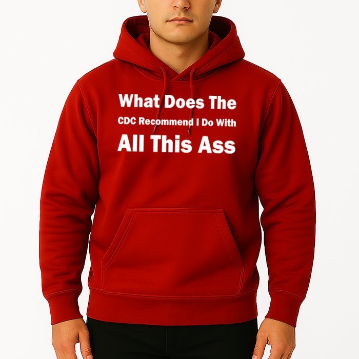 What Does The CDC Recommend I Do With All This Ass Hoodie
