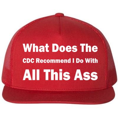 What Does The CDC Recommend I Do With All This Ass Flatbill Hat