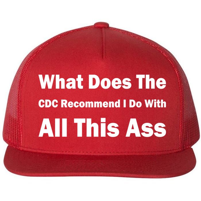 What Does The CDC Recommend I Do With All This Ass Flatbill Hat