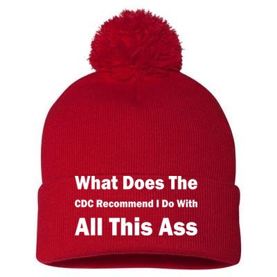 What Does The CDC Recommend I Do With All This Ass Pom Pom 12in Knit Beanie