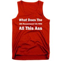 What Does The CDC Recommend I Do With All This Ass Tank Top